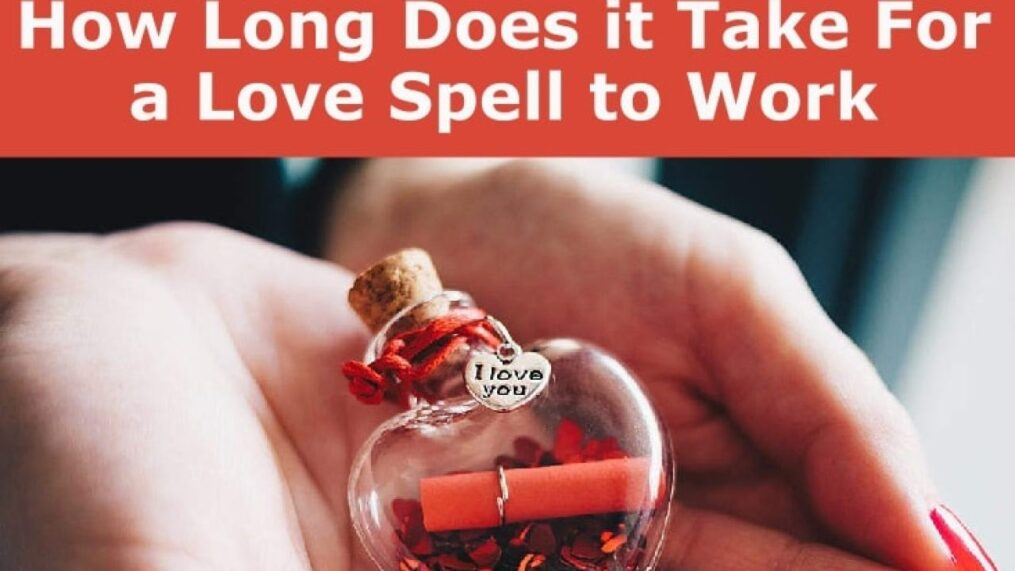 How Long Does Love Spell Take RELIABLE MAGIC SPELLS