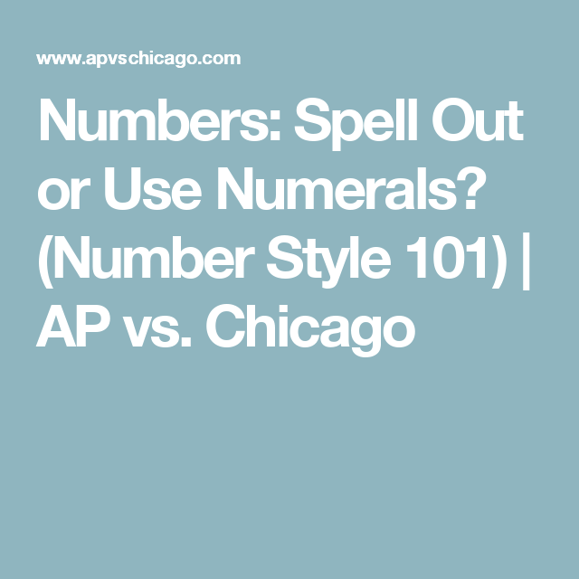 Numbers Spell Out Or Use Numerals Number Style 101 AP Vs Chicago 