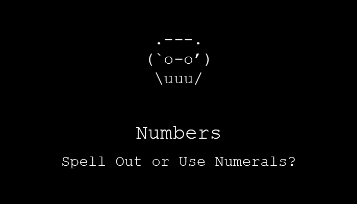 Numbers Spell Out Or Use Numerals Number Style 101 AP Vs Chicago