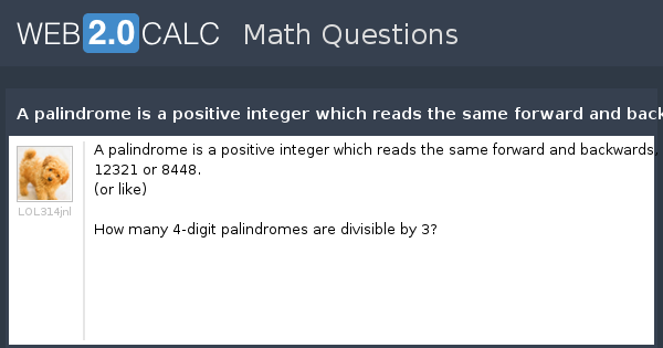 View Question A Palindrome Is A Positive Integer Which Reads The Same 